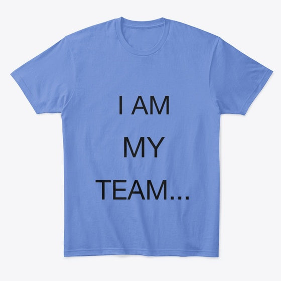 I AM MY TEAM Apparel Premium Print Hot Right Now