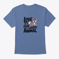 Love Is A Four Legged Animal 3 | Premium Unisex T-Shirt, Trending Graphic Tee