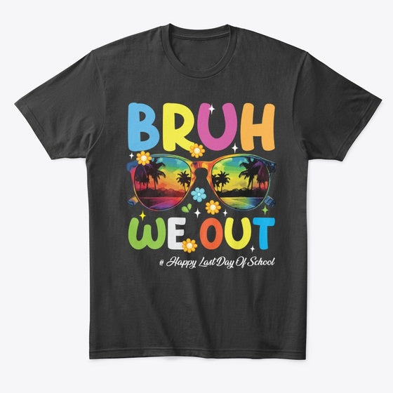 Bruh We Out Teachers Apparel Viral TikTok Gift Ready
