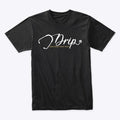 Drip Unisex T Shirt T Shirt Streetwear Style Best Seller Look
