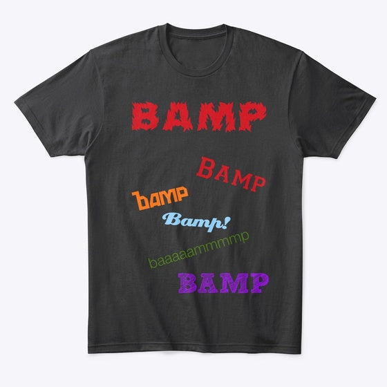 Bamp Apparel Premium Print Hot Right Now