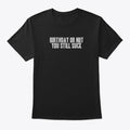 Or Not You Graphic T Shirt