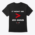 IT WON T BE 20 MINS Apparel Comfort Fit Everyday Wear