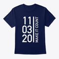 11 03 20 - MAKE IT COUNT | Premium Unisex T-Shirt
