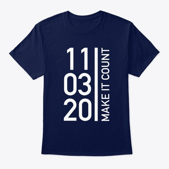 11 03 20 - MAKE IT COUNT | Premium Unisex T-Shirt
