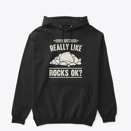 I Just Really Like Rocks Okay Apparel Streetwear Style Fan Favorite