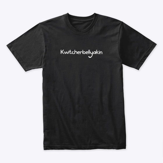 Kwitcherbellyakin Apparel Streetwear Style Best Seller Look