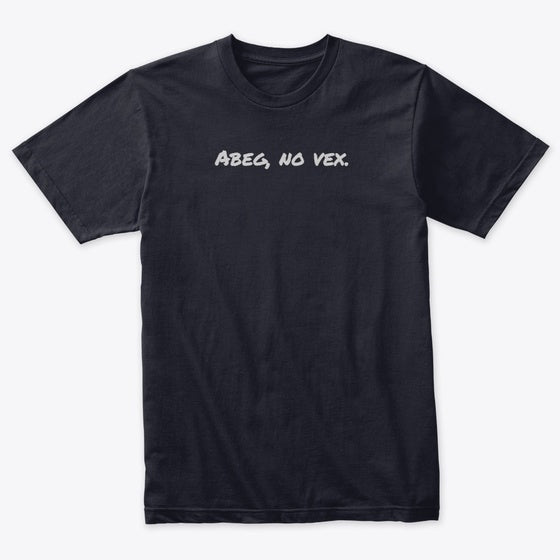 Abeg no vex Apparel Viral TikTok Find Hot Right Now