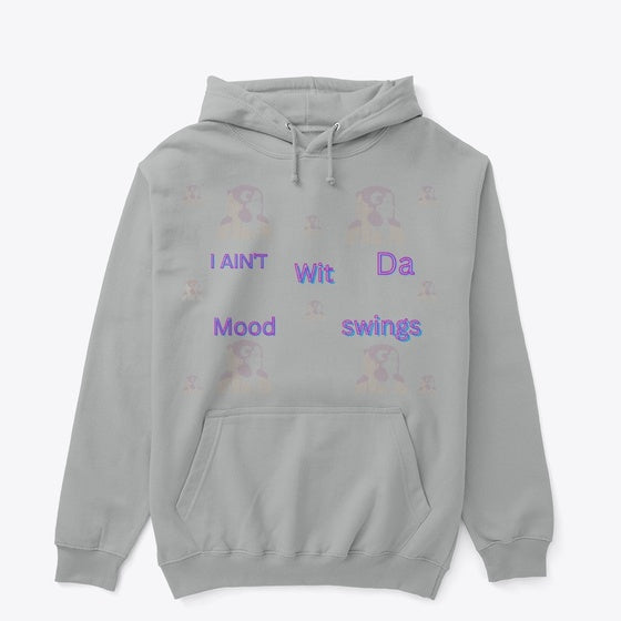 I Aint Wit Da Mood Swings Apparel Viral TikTok Find Hot Right Now