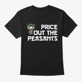 Price Out the Peasants T Shirt