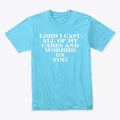 Cast all of your cares Apparel High Search Demand Gift Ready