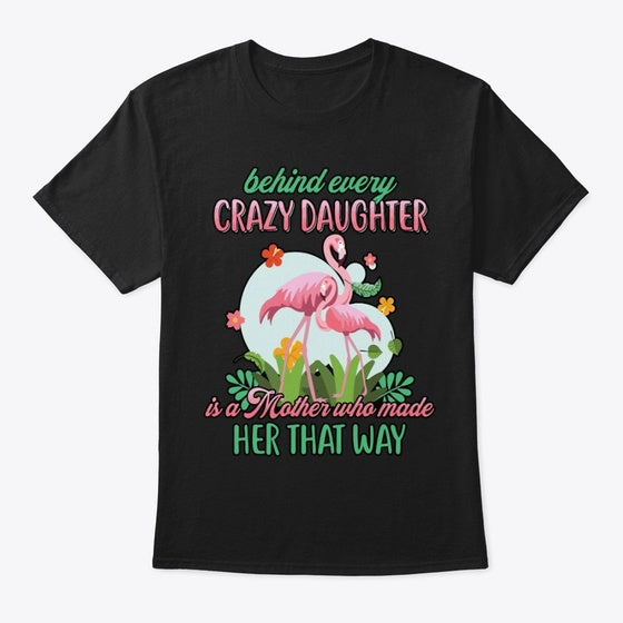 Behind every Crazy Daughter | Premium Unisex T-Shirt