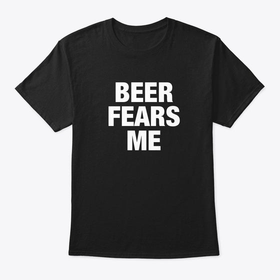 Beer Fears Me Apparel Premium Print Best Seller Look