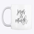 Jesus Is Enough Coffee Mug | Premium Unisex T-Shirt