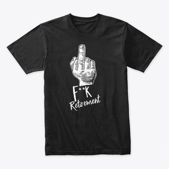 F K Retirement Graphic T Shirt