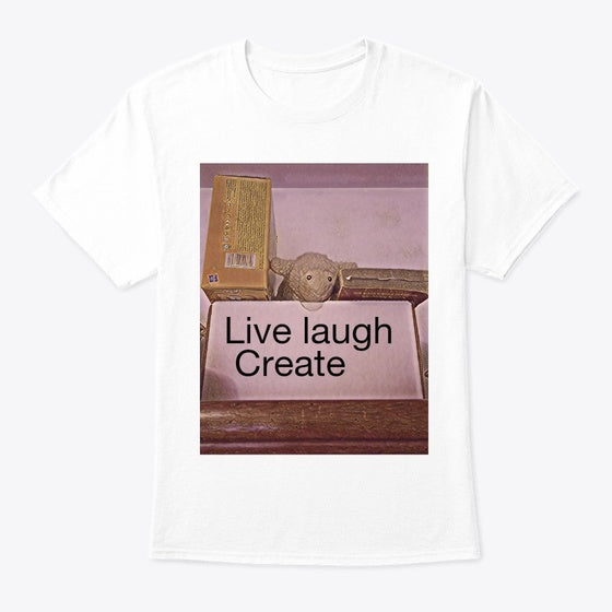 Live Laugh and Create