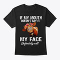If My Mouth Doesn t Say it My Face Will Apparel Trending US US Top Pick