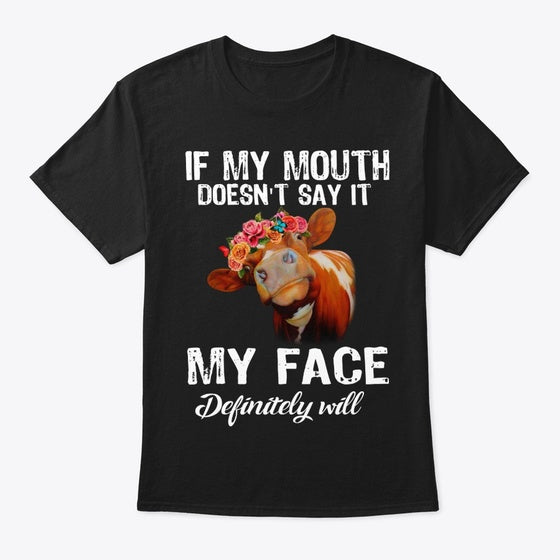 If My Mouth Doesn t Say it My Face Will Apparel Trending US US Top Pick