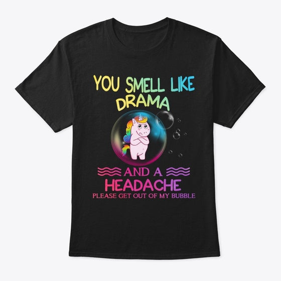 You Smell Like Drama And A Headache | Premium Unisex T-Shirt