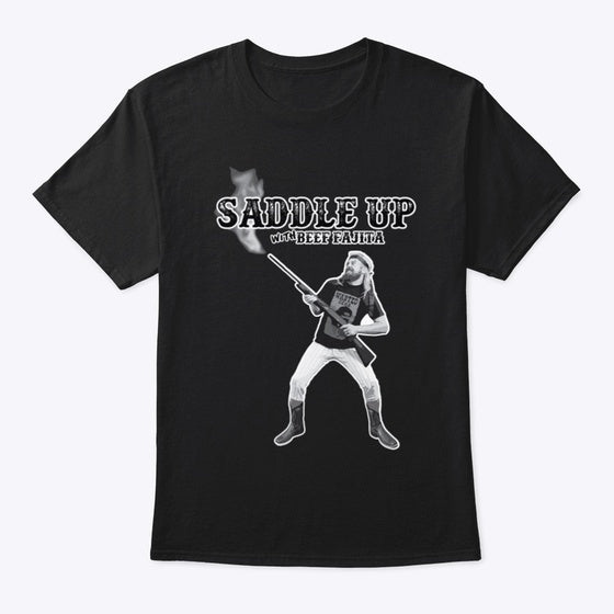 BEEF FAJITA SADDLE UP TEE T Shirt High Search Demand Hot Right Now