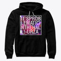 It s Problematic in the Hall Apparel Premium Print Everyday Wear