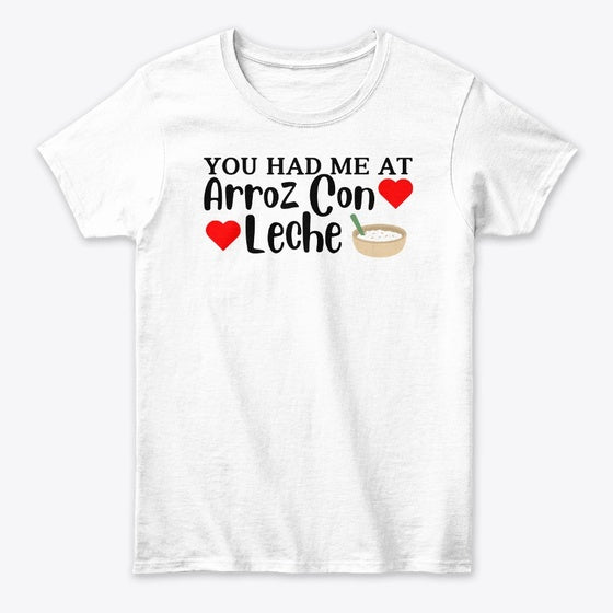 You Had Me At Arroz Con Leche Apparel High Search Demand Gift Ready