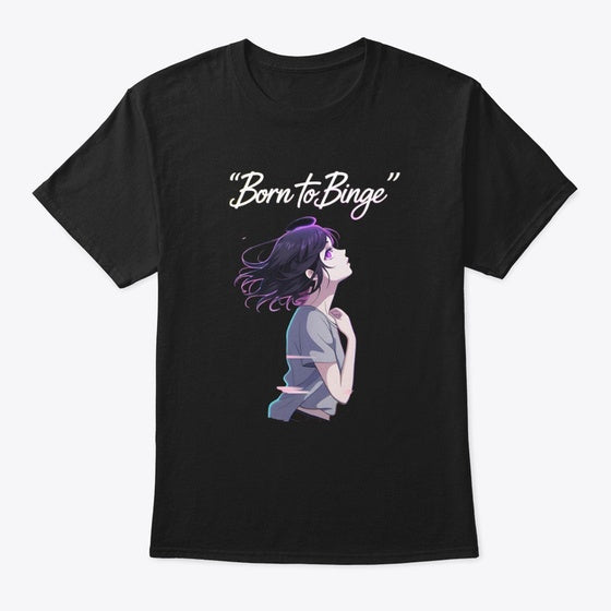 Born to Binge Anime Shirt