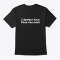 I Respect Your Poor Decisions Apparel High Search Demand Fan Favorite