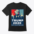 Trump Fuck Feelings Graphic T Shirt