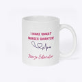 I Make Smart Nurses Smarter Mug Apparel Trending US Gift Ready