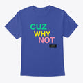 Cuz Why Not OG Collection Apparel Trending US Best Seller Look