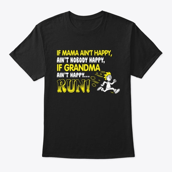 If Grandma Ain't Happy Run | Premium Unisex T-Shirt