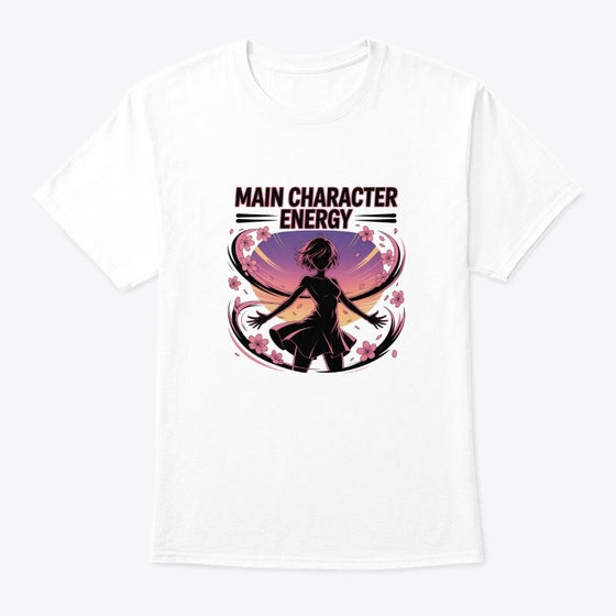 Main Character Energy - Girl Shirt