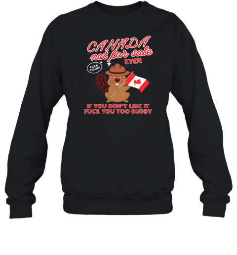 Canada Not For Sale Ever Fuck Trump Sweatshirt