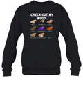 Check Out My Wood Sweatshirt