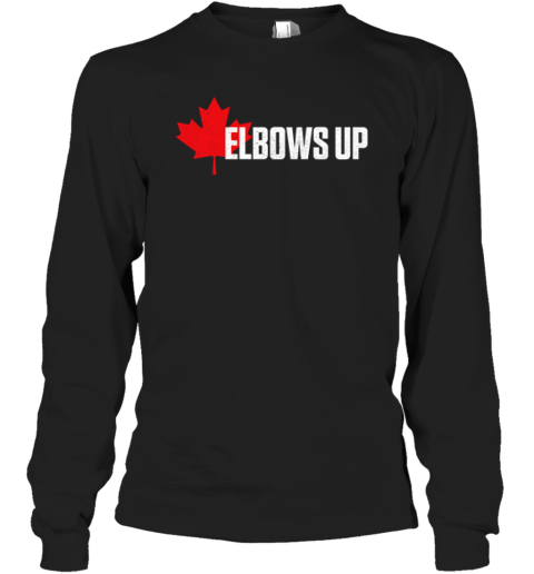 Elbows Up Canada Long Sleeve T Shirt