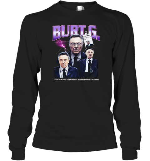 Burt G It039S Rare To Meet A Sophisticate Long Sleeve T Shirt