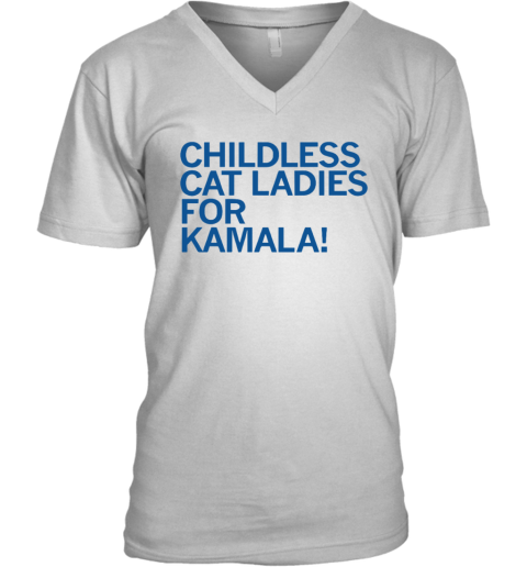 Childless Cat Ladies For Kamala V Neck T Shirt