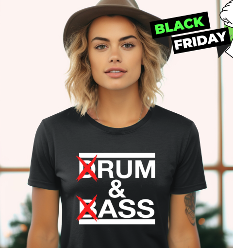 Drum And Bass Rum Ass Women039S T Shirt