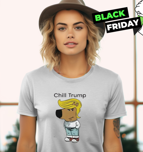 Donald Trump Chill Guy Meme Women039S T Shirt