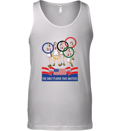 Caitlin Clark Tshirt Olympics The Only Player That Matters 2024 Tank Top