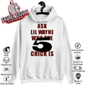 Ask Lil Wayne Who The 5 Star Chick Is Hoodie