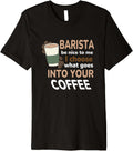 Barista be nice to me, Coffee Lovers Funny Coffeemaker Premium T-Shirt