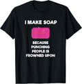Soap Making Funny T-Shirt Gift - Soap Maker Punch