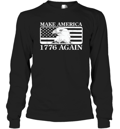 Eagles Make America 1776 Again Long Sleeve T Shirt