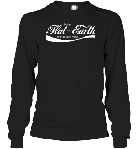Enjoy Flat Earth It039S The Real Thing Coca Cola Logo Parody Long Sleeve T Shirt