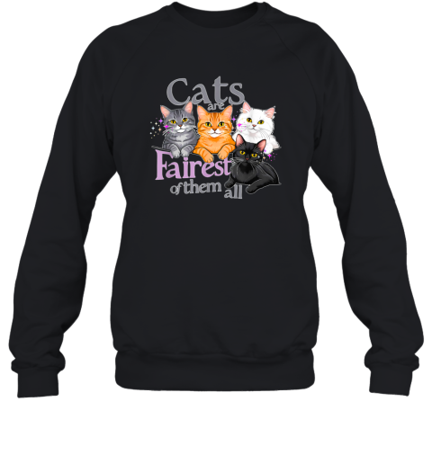 Cats Are Fairest Of Them All Sweatshirt