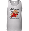 Call Me Punxsutawney Phil The Way My Hog Goes Inside When It039S Cold Tank Top