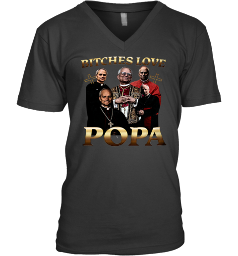 Bitches Love Popa V Neck T Shirt