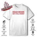 Dead Inside But Still Horny Shirt Dirty Mind T Shirt